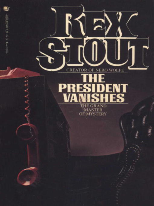 Title details for The President Vanishes by Rex Stout - Available